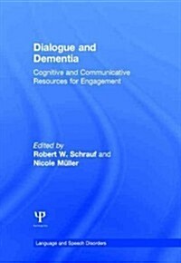 Dialogue and Dementia : Cognitive and Communicative Resources for Engagement (Hardcover)