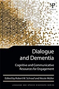 Dialogue and Dementia : Cognitive and Communicative Resources for Engagement (Paperback)