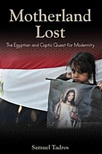 Motherland Lost: The Egyptian and Coptic Quest for Modernity Volume 638 (Hardcover)