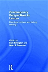 Contemporary Perspectives in Leisure : Meanings, Motives and Lifelong Learning (Hardcover)