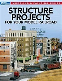 Structure Projects for Your Model Railroad (Paperback)