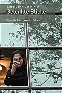 Gelenkte Blicke: Visuelle Kulturen Im Islam (Paperback)