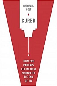Cured: How the Berlin Patients Defeated HIV and Forever Changed Medical Science (Hardcover)