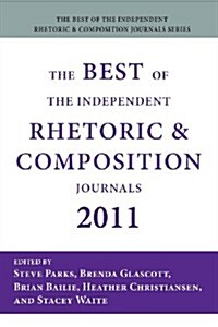 The Best of the Independent Rhetoric and Composition Journals 2011 (Paperback)