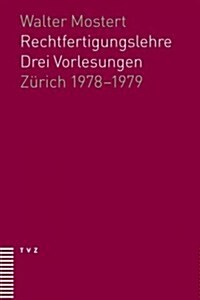 Rechtfertigungslehre: Drei Vorlesungen. Zurich 1978-1979 (Paperback)