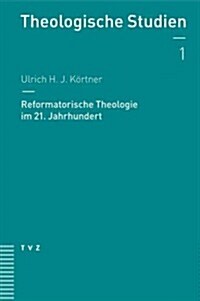 Reformatorische Theologie Im 21. Jahrhundert (Paperback)