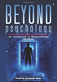 Beyond Psychology: An Introduction to Metapsychology (Paperback, 4)