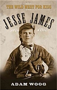 Jesse James: The Wild West for Kids (Paperback)