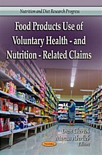 Food Products Use of Voluntary Health- And Nutrition-Related Claims (Paperback, UK)