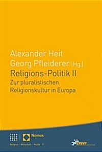 Religions-Politik II: Zur Pluralistischen Religionskultur in Europa (Paperback)