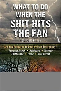 What to Do When the Shit Hits the Fan (Paperback)