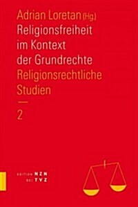 Religionsfreiheit Im Kontext Der Grundrechte: Religionsrechtliche Studien. Teil 2 (Hardcover)