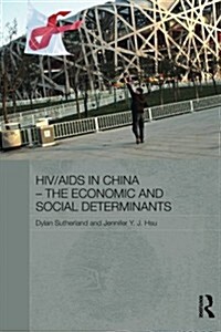 HIV/AIDS in China - The Economic and Social Determinants (Paperback)