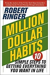 Million Dollar Habits: 10 Simple Steps to Getting Everything You Want in Life (Paperback)