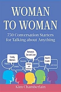Woman to Woman: 1,000 Conversation Starters for Talking about Anything (Paperback)