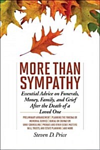 More Than Sympathy: Essential Advice on Funerals, Money, Family, and Grief After the Death of a Loved One (Paperback)