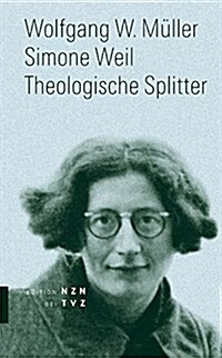 Simone Weil: Theologische Splitter (Paperback)