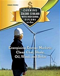 Energizing Energy Markets: Clean Coal, Shale, Oil, Wind, and Solar (Library Binding)