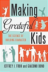 Making Grateful Kids: The Science of Building Character (Hardcover)