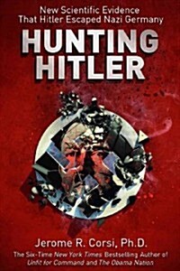 Hunting Hitler: New Scientific Evidence That Hitler Escaped Nazi Germany (Hardcover)