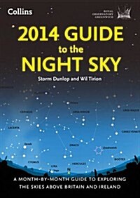 2014 Guide to the Night Sky : A Month-by-month Guide to Exploring the Skies Above Britain and Ireland (Paperback)