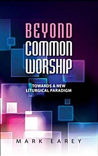 Beyond Common Worship : Anglican Identity and Liturgical Diversity (Paperback)