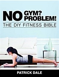 No Gym? No Problem! (Paperback)