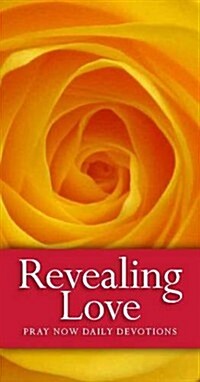 Revealing Love : Pray Now Daily Devotions (Paperback)