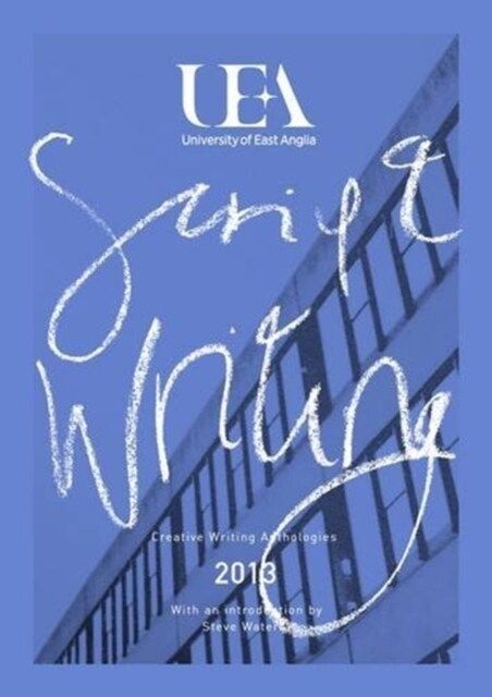 UEA CREATIVE WRITING ANTHOLOGY 2013: SCRIPTWRITING (Paperback)