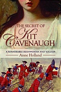 The Secret of Kit Cavenaugh: A Remarkable Irishwoman and Soldier (Hardcover)