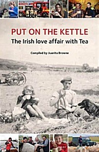 Put the Kettle on: The Irish Love Affair with Tea (Hardcover)