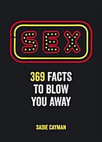 Sex : 369 Facts to Blow You Away (Hardcover)