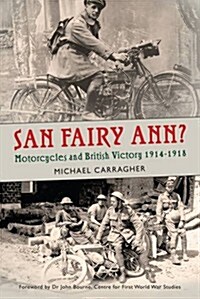 San Fairy Ann? : Motorcycles and British Victory 1914-1918 (Paperback)