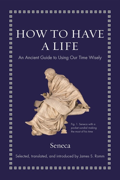 How to Have a Life: An Ancient Guide to Using Our Time Wisely (Hardcover)
