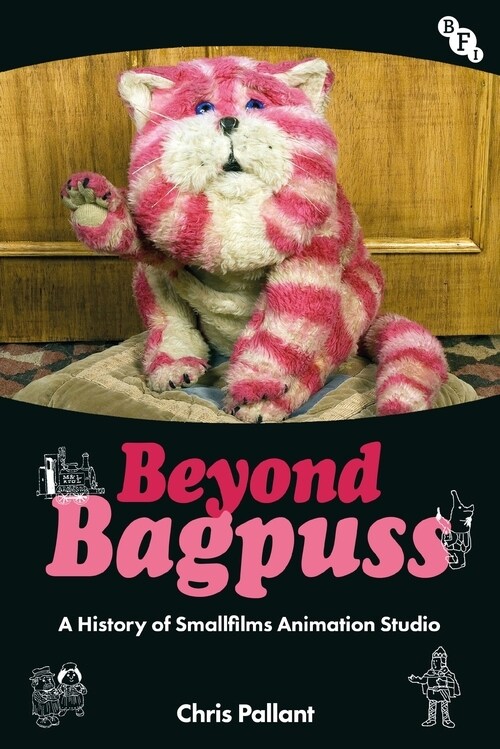 Beyond Bagpuss : A History of Smallfilms Animation Studio (Hardcover)