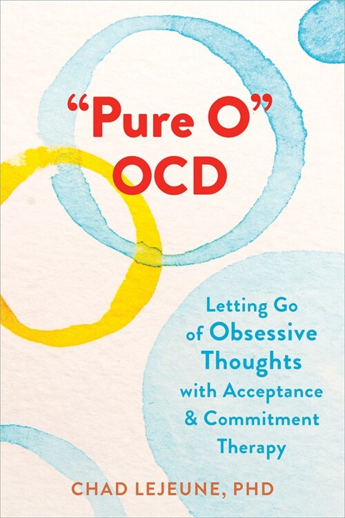 Pure O Ocd: Letting Go of Obsessive Thoughts with Acceptance and Commitment Therapy (Paperback)