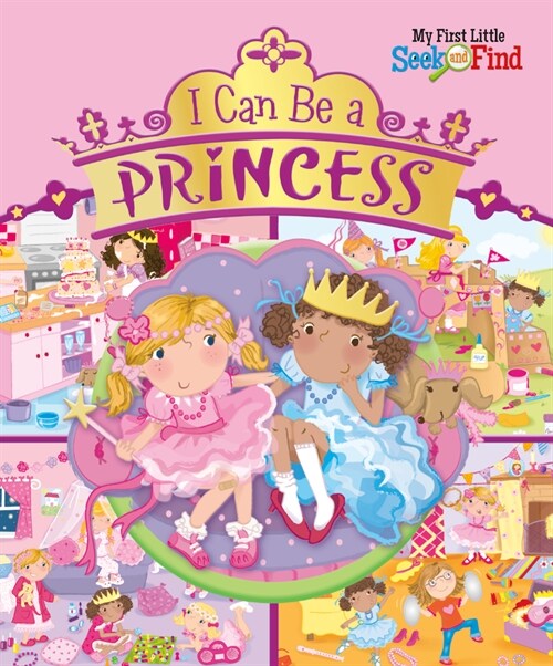 My First Little Seek and Find: I Can Be a Princess (Paperback)