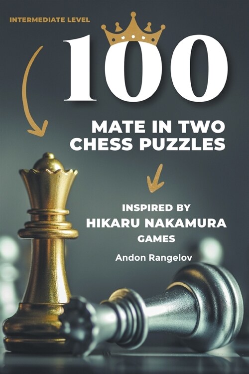 100 Mate in Two Chess Puzzles, Inspired by Hikaru Nakamura Games (Paperback)