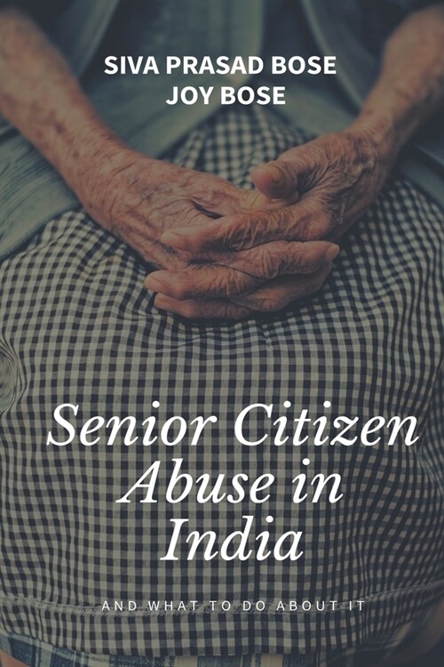 Senior Citizens Abuse in India (Paperback)