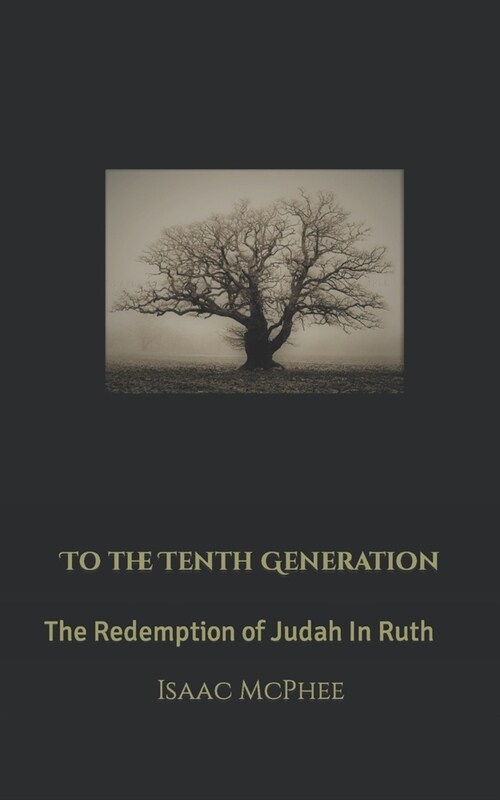 To The Tenth Generation: The Redemption of Judah In Ruth (Paperback)