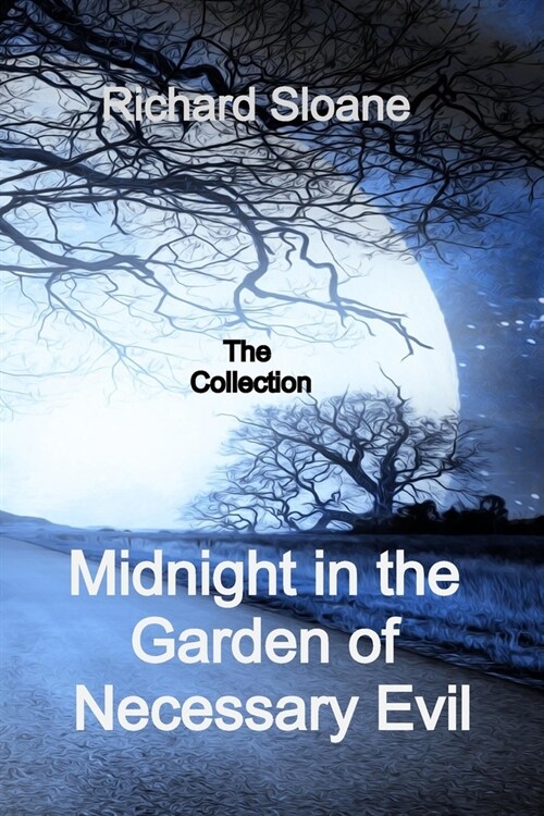 Midnight in the Garden of Necessary Evil: The Collection (Paperback)