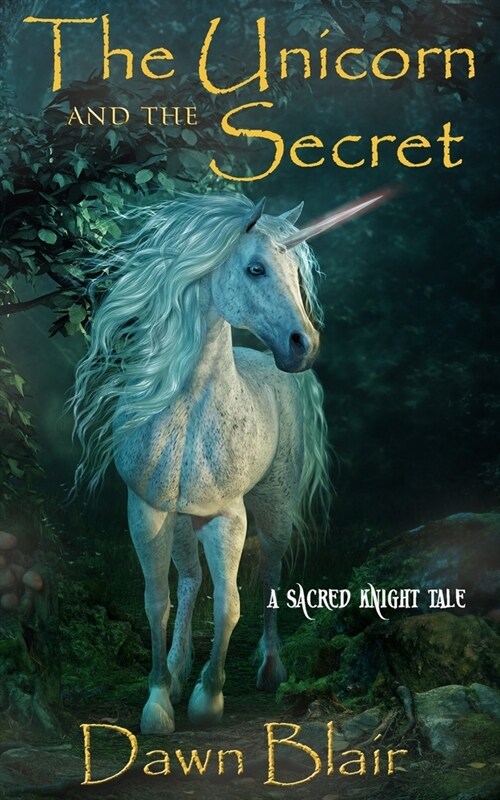 The Unicorn and the Secret: A Sacred Knight Tale (Paperback)