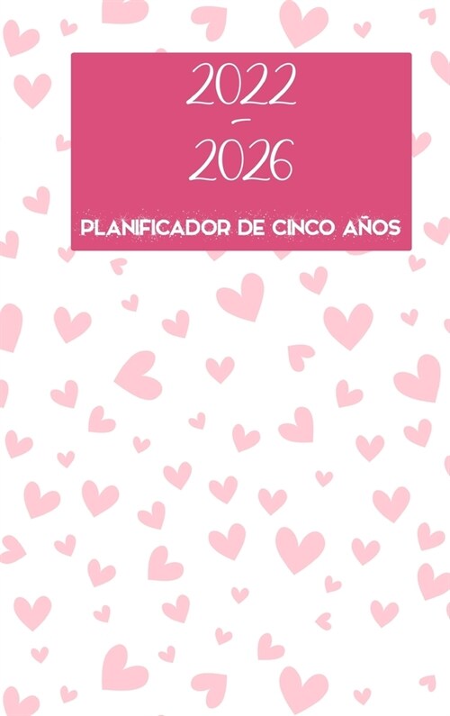 Planificador mensual 2022-2026 5 a?s - Su栯alo - Planif?alo - Hazlo: Tapa dura: calendario de 60 meses, planificador de calendario de cinco a?s, pl (Hardcover)