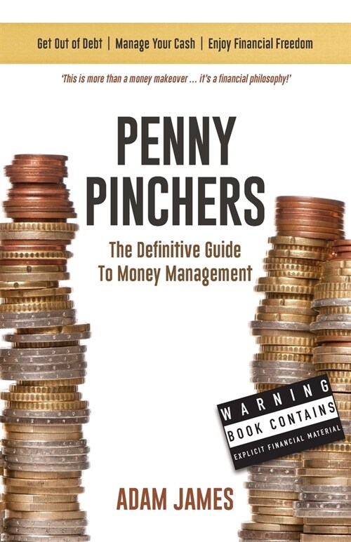 Penny Pinchers The Definitive Guide to Money Management: Personal Finances & How to Get Clear of Debt for Good! (Paperback)