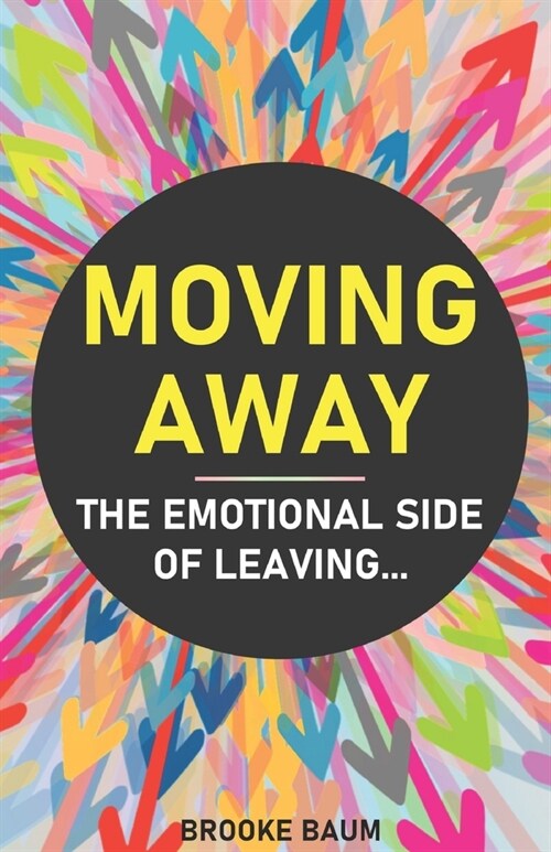 Moving Away: The Emotional Side of Leaving (Paperback)