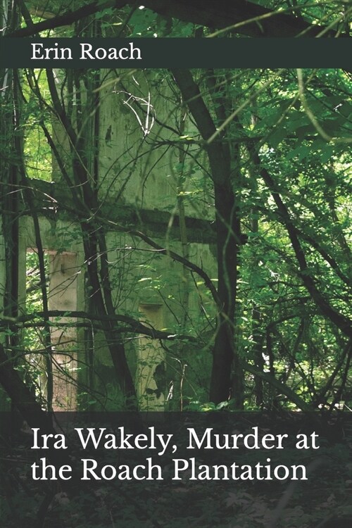 Ira Wakely, Murder at the Roach Plantation (Paperback)