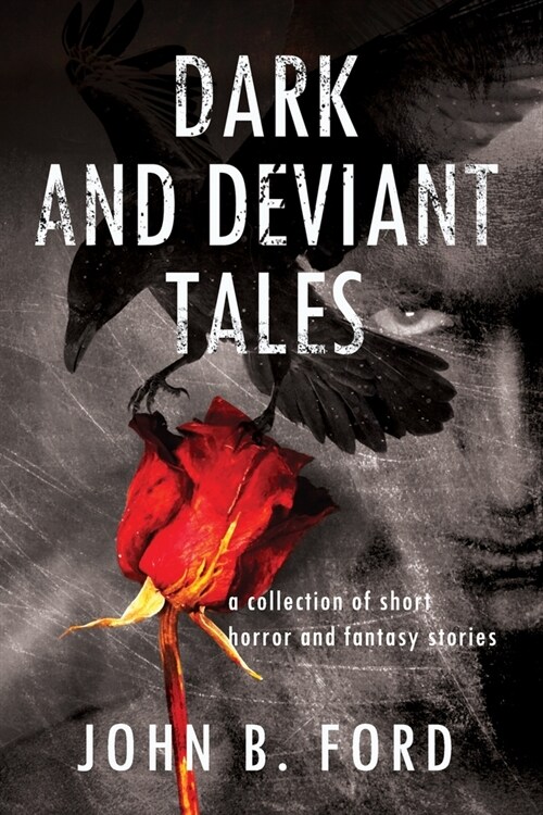 Dark and Deviant Tales: A collection of short horror and fantasy stories (Paperback)