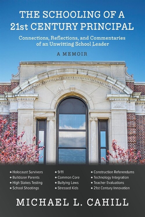 The Schooling of a 21st Century Principal: Connections, Reflections, and Commentaries of an Unwitting School Leader (Paperback)