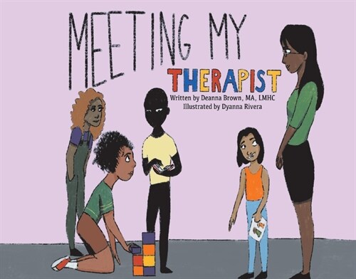 Meeting My Therapist: A Childs Sneak Preview Into What Happens While in Therapy (Hardcover)