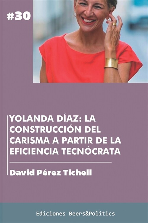 Yolanda D?z: La construcci? del carisma a partir de la eficiencia tecn?rata (Paperback)